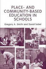 Place and Community-Based Education in Schools - Gregory Alan Smith, David Sobel