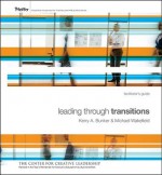 Leading Through Transitions Facilitator's Guide [With 2 GB Flash Drive] - Kerry A. Bunker, Michael Wakefield