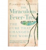 [(The Miraculous Fever-tree: Malaria, Medicine and the Cure That Changed the World)] [Author: Fiametta Rocco] published on (March, 2004) - Fiametta Rocco