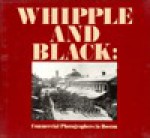 Whipple And Black: Commercial Photographers in Boston - Sally Pierce