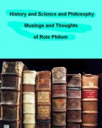 History and Science and Philosophy - Roie Philom