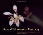 Rare Wildflowers of Kentucky - Thomas G. Barnes, Marc Evans