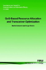 Qos-Based Resource Allocation and Transceiver Optimization - Martin Schubert, Holger Boche