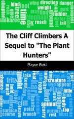 The Cliff Climbers: A Sequel to "The Plant Hunters" - Mayne Reid