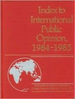 Index to International Public Opinion, 1984-1985 - Lsi, Philip K. Hastings