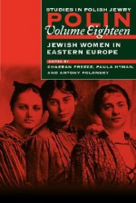 Jewish Women In Eastern Europe - Antony Polonsky, Chaeran Freeze, Paula Hyman