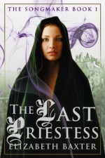 The Last Priestess (The Songmaker Book 1) - Elizabeth Baxter