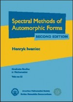 Spectral Methods of Automorphic Forms (Graduate Studies in Mathematics, V. 53) - Henryk Iwaniec