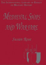 Medieval Ships and Warfare - Susan Rose