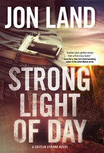 Strong Light of Day: A Caitlin Strong Novel (Caitlin Strong Novels) - Jon Land