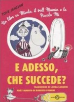 E adesso, che succede? - Tove Jansson, Roberto Piumini, Laura Cangemi