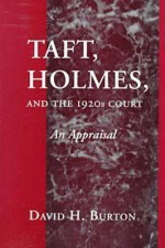 Taft, Holmes, and the 1920s Court: An Appraisal - David Henry Burton