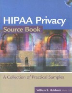 HIPAA Privacy Source Book: A Collection of Practical Samples - Williams S. Hubbartt