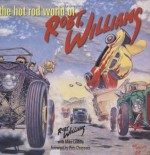 The Hot Rod World of Robt. Williams - Robt. Williams, Mike LaVella, Pete Chapouris