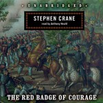 The Red Badge of Courage - Stephen Crane, Anthony Heald