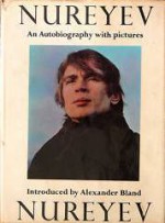 Nureyev: An Autobiography with Pictures - Rudolf Nureyev