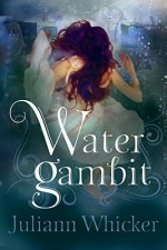 Water Gambit (Watergirl Book 2) - Juliann Whicker