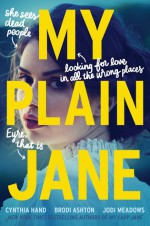 My Plain Jane - Brodi Ashton, Jodi Meadows, Cynthia Hand