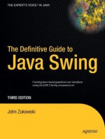 The Definitive Guide to Java Swing (Definitive Guides) - John Zukowski