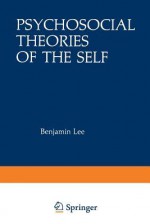 Psychosocial Theories of the Self - Benjamin Lee