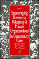 Encouraging Diversity: Voluntary & Private Organizations in Community Care - Marilyn Taylor, Paul Hoggett