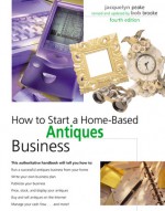 How to Start a Home-Based Antiques Business, 4th - Bob Brooke