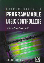 Introduction to Programmable Logic Controllers: The Mitsubishi Fx - John Ridley