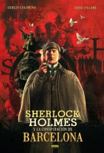 Sherlock Holmes y la conspiración de Barcelona - Jordi Palomé, Sergio Colomino