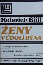 Ženy v údolí Rýna (Román v dialógoch a monológoch) - Heinrich Böll, Perla Bžochová, Milan Žitný