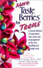 More Taste Berries for Teens: A Second Collection of Inspirational Short Stories and Encouragement on Life, Love, Friendship and Tough Issues - Bettie B. Youngs, Jennifer Leigh Youngs