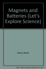 Magnets and Batteries (Let's Explore Science) - David Evans, Claudette Williams