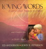 Loving Words Every Child Needs to Hear - Edwin Anderson, Ed Anderson