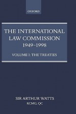 The International Law Commission 1949-1998: Volume One: The Treaties - Arthur Watts, Department United Nations