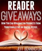 READER GIVEAWAYS: How You Can Win Amazon Products From Your Kindle Fire or Digital Device - Jeff Bennington