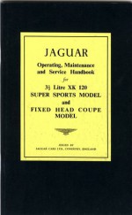 Jaguar Super Sports and Fixed Head Coupe 3.5 Litre XK 120 Models: Operating, Maintenance and Service Handbook - Staff of Jaguar Cars Limited, Brooklands Books Ltd