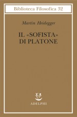 Il «Sofista» di Platone - Martin Heidegger, Ingeborg Schüßler, Alfonso Cariolato, Enrico Fongaro