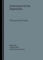 Literatures in the Digital Era: Theory and Praxis - Amelia Sanz, Richard Stalley