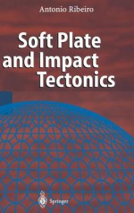 Soft Plate and Impact Tectonics - Antonio Ribera