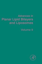 Advances in Planar Lipid Bilayers and Liposomes, Volume 9 - Angelica Leitmannova Liu