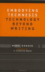 Embodying Technesis: Technology beyond Writing - Mark B.N. Hansen