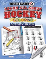 Hockey Canada's Learn All About Hockey: Color and Activity - Al Huberts, Frank Bailey