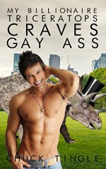 My Billionaire Triceratops Craves Gay Ass - Chuck Tingle