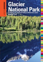 Insiders' Guide&reg; to Glacier National Park, 6th: Including the Flathead Valley & Waterton Lakes National Park - Michael McCoy