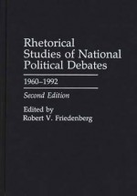 Rhetorical Studies of National Political Debates, 1960-1992 - Robert V. Friedenberg