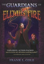 The Guardians of Elijah's Fire - Frank L. Cole