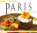 The Food of Paris: Authentic Recipes from Parisian Bistros and Restaurants - Marie-Noël Rio, Jean Francois Hamon