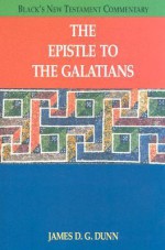 The Epistle to the Galatians - James D.G. Dunn