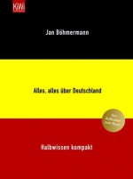 Alles, alles über Deutschland: Halbwissen kompakt - Jan Böhmermann