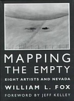 Mapping The Empty: Eight Artists And Nevada - William L. Fox