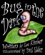 Bug in the Dark - Lee Kimber, Paul Elder